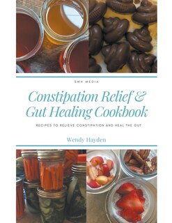 Front cover_Recipes for Constipation Relief and Gut Healing