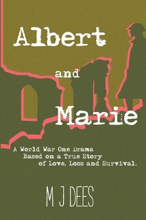 Couverture_Albert & Marie A World War One Drama Based on a True Story of Love, Loss and Survival