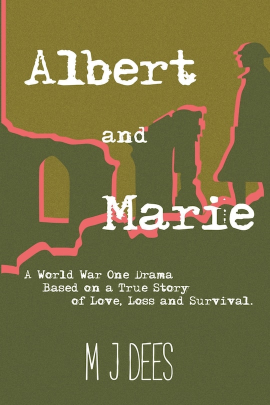Couverture_Albert & Marie A World War One Drama Based on a True Story of Love, Loss and Survival