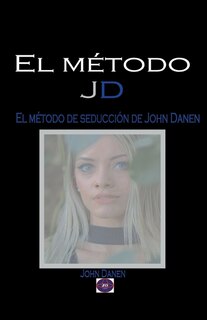 Couverture_El método JD. El método de seducción de John Danen