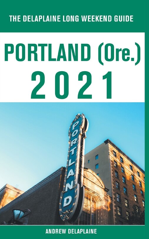 Front cover_Portland (Ore.) - The Delaplaine 2021 Long Weekend Guide