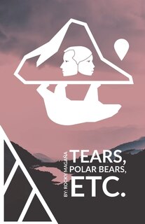 Front cover_Tears, Polar Bears, Etc.