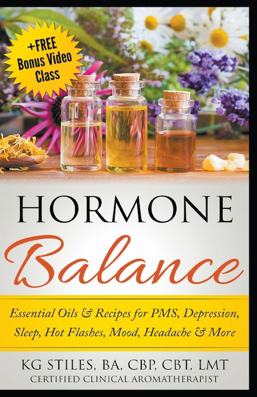 Couverture_Hormone Balance Essential Oils & Recipes for PMS, Depression, Sleep, Hot Flashes, Mood, Headache & More