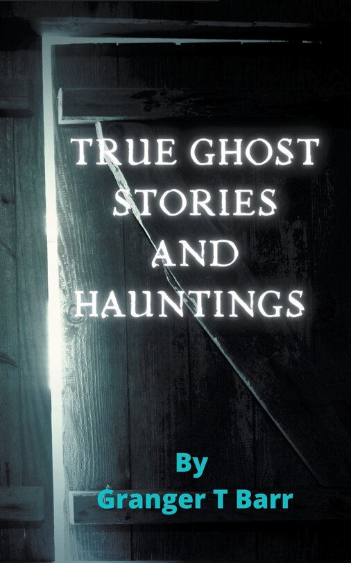 Front cover_True Ghost Stories and Hauntings
