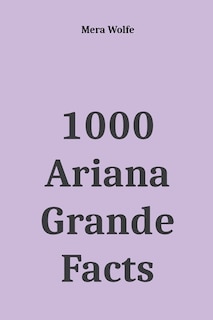 Couverture_1000 Ariana Grande Facts