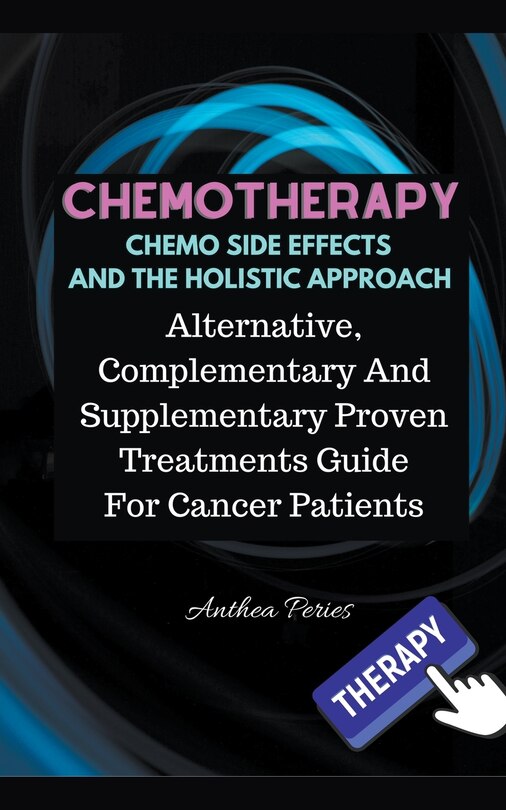 Front cover_Chemotherapy Chemo Side Effects And The Holistic Approach