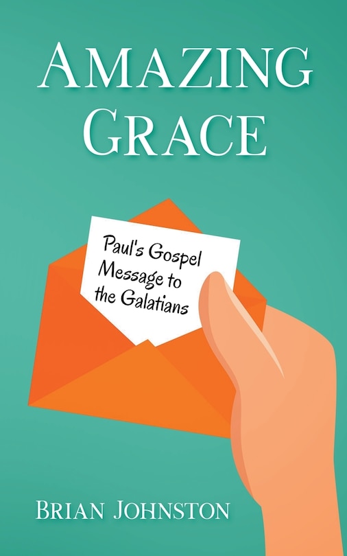 Front cover_Amazing Grace! Paul's Gospel Message to the Galatians