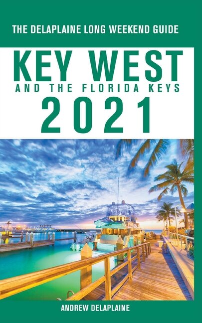 Front cover_Key West & The Florida Keys - The Delaplaine 2021 Long Weekend Guide