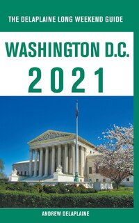 Front cover_Washington, D.C. - The Delaplaine 2021 Long Weekend Guide