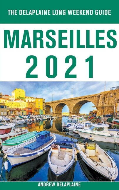 Couverture_Marseilles - The Delaplaine 2021 Long Weekend Guide