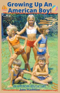 Front cover_Growing Up An American Boy!