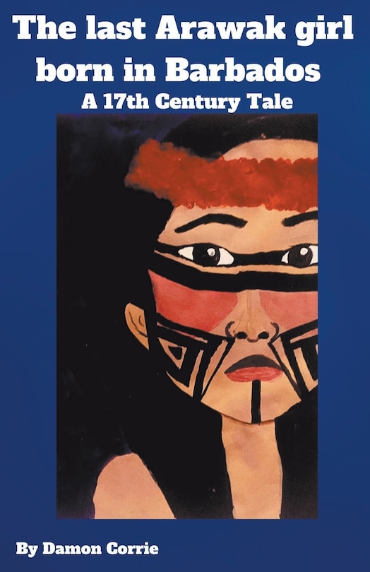 Couverture_The Last Arawak girl born in Barbados - A 17th Century Tale