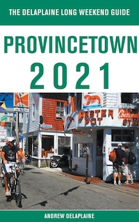 Front cover_Provincetown - The Delaplaine 2021 Long Weekend Guide