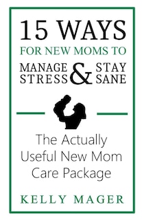 Couverture_15 Ways For New Moms To Manage Stress And Stay Sane