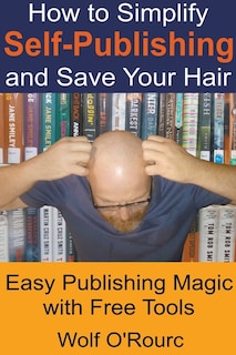 Front cover_How to Simplify Self-Publishing and Save Your Hair