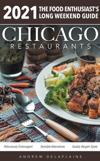 Front cover_Chicago 2021 Restaurants - The Food Enthusiast's Long Weekend Guide