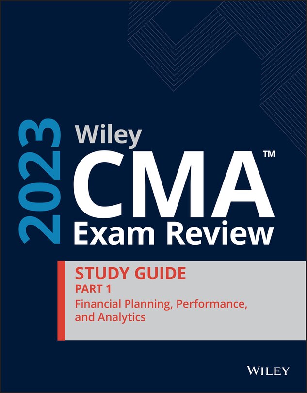 Wiley CMA Exam Review 2023 Study Guide Part 1: Financial Planning, Performance, and Analytics