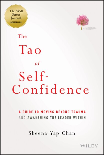 The Tao of Self-Confidence: A Guide to Moving Beyond Trauma and Awakening the Leader Within by Sheena Y. Chan