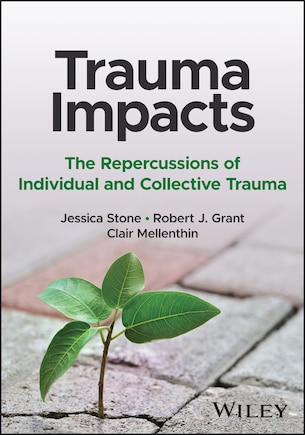 Trauma Impacts: The Repercussions of Individual and Collective Trauma