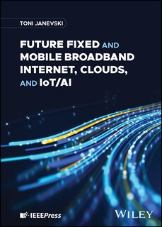 Couverture_Future Fixed and Mobile Broadband Internet, Clouds, and IoT/AI