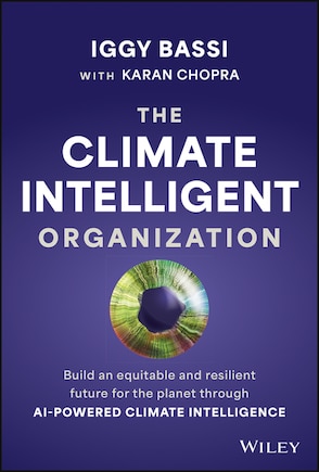 The Climate Intelligent Organization: Build an equitable and resilient future for the planet through AI-powered climate intelligence