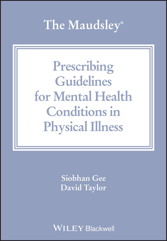 Couverture_The Maudsley Prescribing Guidelines for Mental Health Conditions in Physical Illness