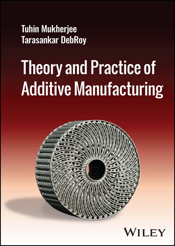 Front cover_Theory and Practice of Additive Manufacturing