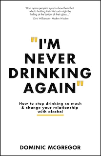 Front cover_I'm Never Drinking Again