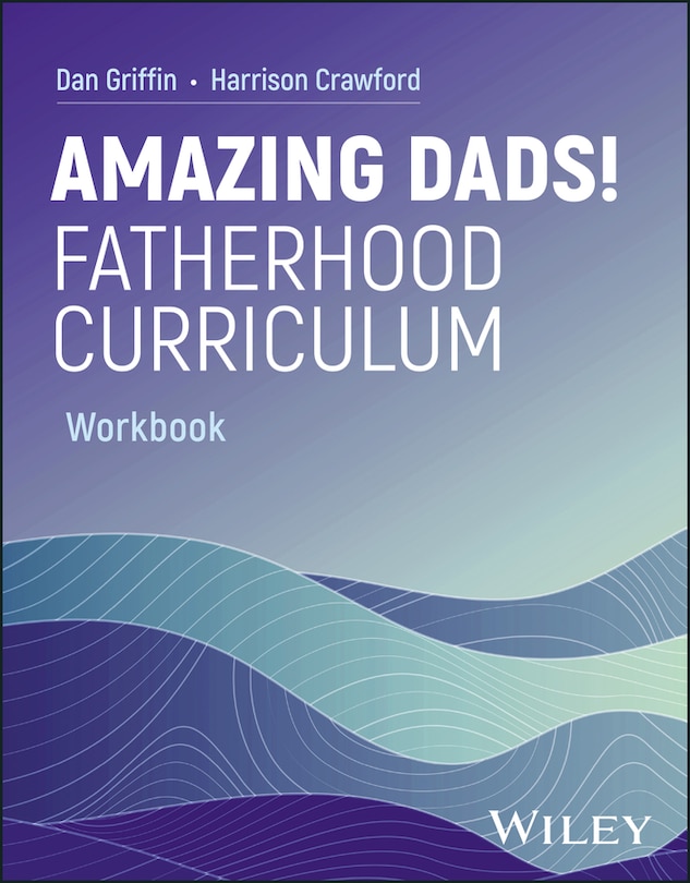 Couverture_Amazing Dads! Fatherhood Curriculum, Workbook