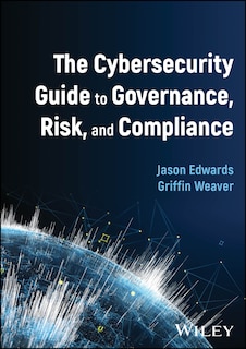 Front cover_The Cybersecurity Guide to Governance, Risk, and Compliance