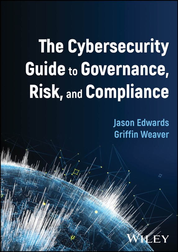 Front cover_The Cybersecurity Guide to Governance, Risk, and Compliance