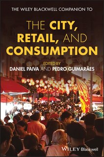 Front cover_The Wiley-Blackwell Companion to the City, Retail, and Consumption