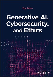Front cover_Generative AI, Cybersecurity, and Ethics