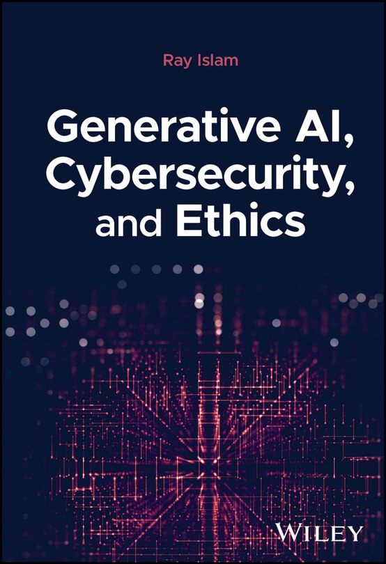 Front cover_Generative AI, Cybersecurity, and Ethics