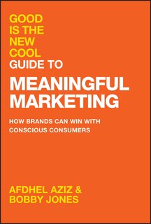 Front cover_Good Is the New Cool Guide to Meaningful Marketing