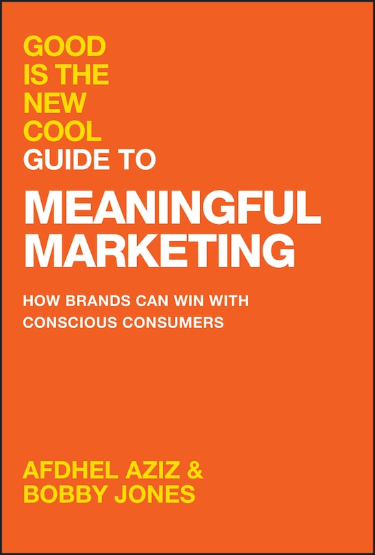 Front cover_Good Is the New Cool Guide to Meaningful Marketing