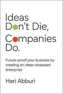 Front cover_Ideas Don't Die. Companies Do.