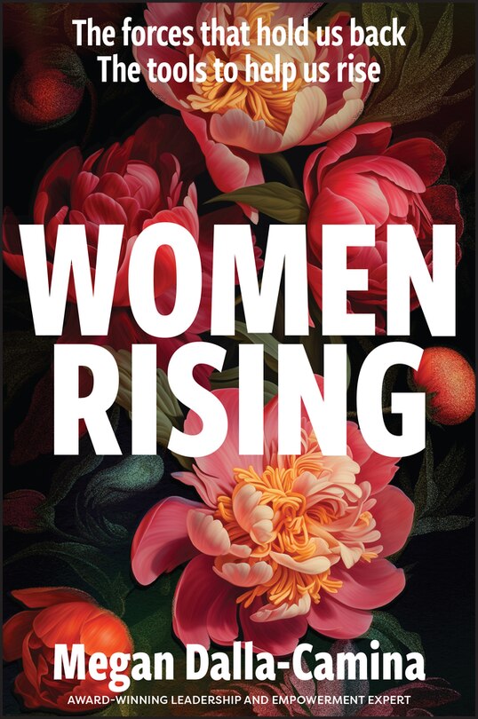 Front cover_Women Rising: The Forces That Hold Us Back. The Tools to Help Us Rise