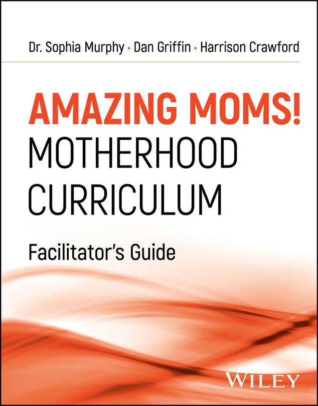 Couverture_Amazing Moms! Motherhood Curriculum, Facilitator's Guide