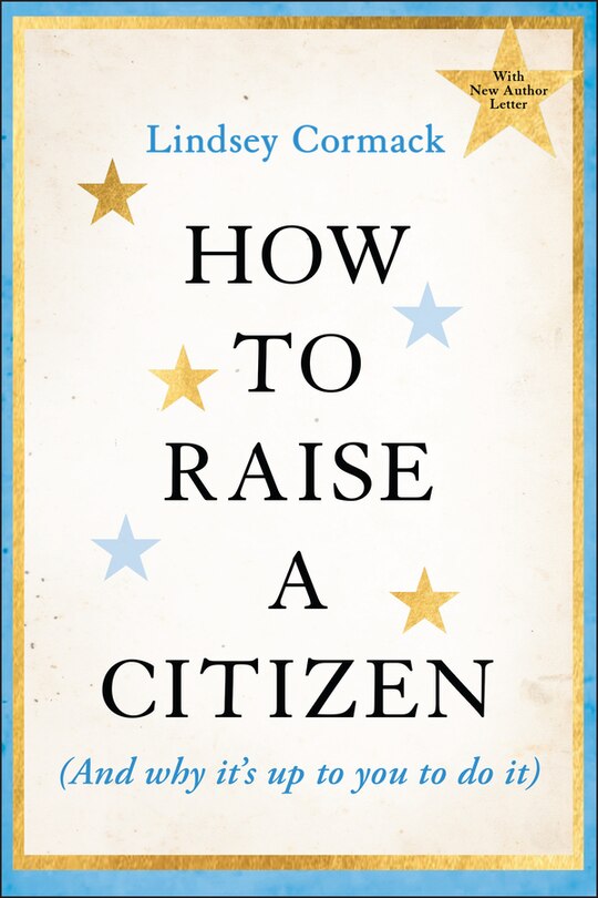 Front cover_How to Raise a Citizen (And Why It's Up to You to Do It)
