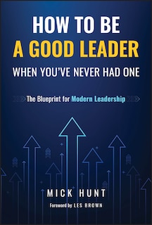 Front cover_How to Be a Good Leader When You've Never had One