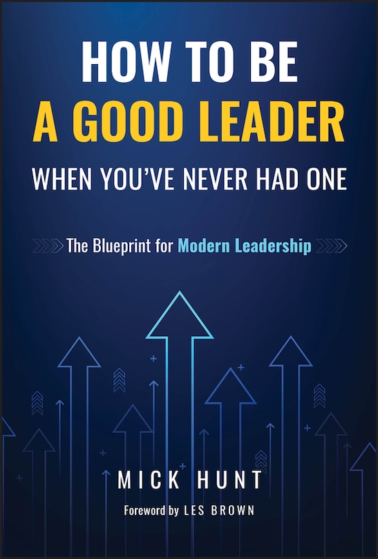 Front cover_How to Be a Good Leader When You've Never had One