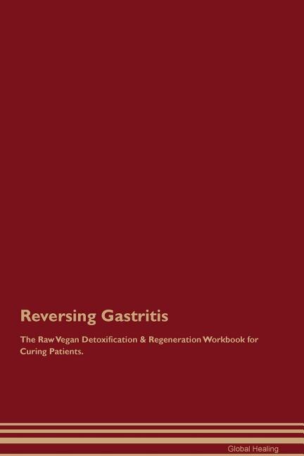 Front cover_Reversing Gastritis The Raw Vegan Detoxification & Regeneration Workbook for Curing Patients