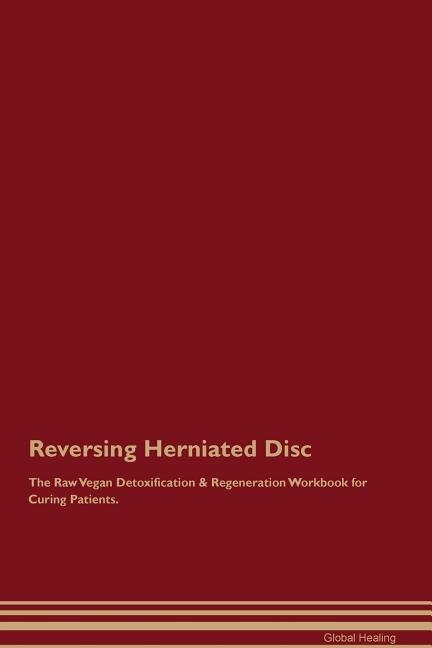 Front cover_Reversing Herniated Disc The Raw Vegan Detoxification & Regeneration Workbook for Curing Patients