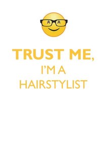 TRUST ME, I'M A HAIRSTYLIST AFFIRMATIONS WORKBOOK Positive Affirmations Workbook. Includes: Mentoring Questions, Guidance, Supporting You.