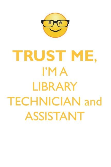 Couverture_TRUST ME, I'M A LIBRARY TECHNICIAN & ASSISTANT AFFIRMATIONS WORKBOOK Positive Affirmations Workbook. Includes