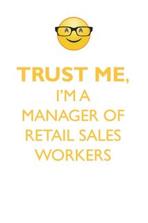 Couverture_TRUST ME, I'M A MANAGER OF RETAIL SALES WORKERS AFFIRMATIONS WORKBOOK Positive Affirmations Workbook. Includes