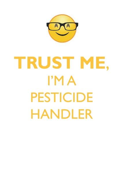 TRUST ME, I'M A PESTICIDE HANDLER AFFIRMATIONS WORKBOOK Positive Affirmations Workbook. Includes: Mentoring Questions, Guidance, Supporting You.