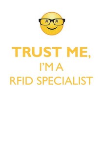 TRUST ME, I'M A RFID SPECIALIST AFFIRMATIONS WORKBOOK Positive Affirmations Workbook. Includes: Mentoring Questions, Guidance, Supporting You.