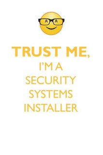 TRUST ME, I'M A SECURITY SYSTEMS INSTALLER AFFIRMATIONS WORKBOOK Positive Affirmations Workbook. Includes: Mentoring Questions, Guidance, Supporting You.